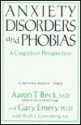 Anxiety Disorders And Phobias: A Cognitive Perspective - Aaron T. Beck, Gary Emery, Ruth L. Greenberg, Foundation Cognitive Therapy