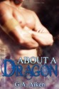 About a Dragon - G.A. Aiken