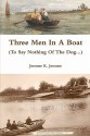 Three Men In A Boat (To Say Nothing Of The Dog...) - Jerome K. Jerome