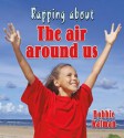 Rapping about the Air Around Us - Bobbie Kalman