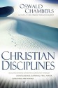 Christian Disciplines: Building Strong Christian Character through Divine Guidance, Suffering, Peril, Prayer, Loneliness, and Patience - Oswald Chambers