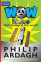 Wow! Ideas That Changed the World - Philip Ardagh