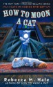 How to Moon a Cat - Rebecca M. Hale