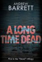 A Long Time Dead - Andrew Barrett