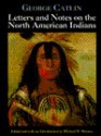 George Catlin's Letters & Notes of North American Indians - George Catlin