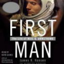 First Man: The Life of Neil A. Armstrong - James R. Hansen