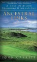 Ancestral Links: A Golf Obsession Spanning Generations - John Garrity