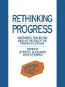 Rethinking Progress: Movements, Forces, and Ideas at the End of the Twentieth Century - Jeffrey C. Alexander, Piotr Sztompka