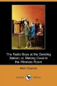 The Radio Boys at the Sending Station; Or, Making Good in the Wireless Room (Dodo Press) - Allen Chapman, Jack Binns