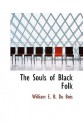 The Souls of Black Folk - W.E.B. Du Bois