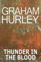 Thunder in the Blood - Graham Hurley