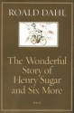 The Wonderful Story of Hunry Sugar and Six More - Roald Dahl