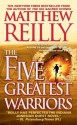 The 5 Greatest Warriors - Matthew Reilly