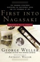 First Into Nagasaki: The Censored Eyewitness Dispatches on Post-Atomic Japan and Its Prisoners of War - George Weller, Anthony Weller, Walter Cronkite