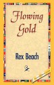 Flowing Gold - Rex Beach