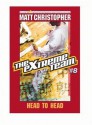 The Extreme Team #8: Head to Head - Matt Christopher