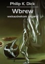 Wbrew wskazówkom zegara - Philip K. Dick