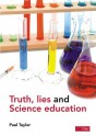 Truth, Lies and Science Education - Paul Taylor