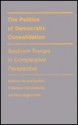 The Politics Of Democratic Consolidation: Southern Europe In Comparative Perspective - Richard Gunther, P. Nikiforos Diamandouros, Hans-Jürgen Puhle