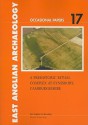 A Prehistoric Ritual Complex at Eynesbury, Cambridgeshire - C.J. Ellis, Michael J. Allen, Phil Andrews