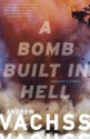 A Bomb Built in Hell: Wesley's Story - Andrew Vachss