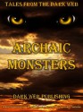 Archaic Monsters - Robert Louis Stevenson, M.R. James, Algernon Blackwood, H.F. Arnold, Benjamin Ferris, S. M. Tenneshaw, Arthur Conan Doyle, H.P. Lovecraft, Edgar Allan Poe, Ambrose G. Bierce