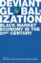 Deviant Globalization: Black Market Economy in the 21st Century - Jesse Goldhammer, Steven Weber, Jesse Goldhammer