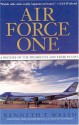 Air Force One: A History of the Presidents and Their Planes - Kenneth T. Walsh