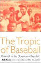 The Tropic of Baseball: Baseball in the Dominican Republic - Rob Ruck