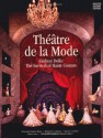 Theatre de la Mode: Fashion Dolls: The Survival of Haute Couture - Edmond Charles-Roux, Herbert R. Lottman, Stanley Garfinkel, Nadine Gasc, David Seidner, Susan Train, Paris <I>Vogue</I>, Colleen Schafroth