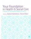 Your Foundation in Health & Social Care: A Guide For Foundation Degree Students - Graham Brotherton, Steven Parker