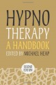 Hypnotherapy: A Handbook (Psychotherapy Handbooks) - Michael Heap