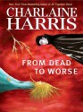 From Dead to Worse - Charlaine Harris