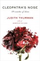 Cleopatra's Nose: 39 Varieties of Desire - Judith Thurman