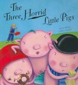 The Three Horrid Little Pigs - Liz Pichon