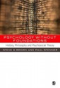 Psychology Without Foundations: History, Philosophy and Psychosocial Theory - Steven D. Brown, Paul Stenner