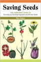 Saving Seeds: The Gardener's Guide to Growing and Saving Vegetable and Flower Seeds - Marc Rogers