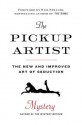 The Pickup Artist: The New and Improved Art of Seduction - Erik Von Markovik, Neil Strauss, Mystery