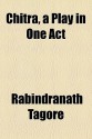 Chitra, a Play in One Act - Rabindranath Tagore