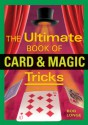 The Ultimate Book of Card & Magic Tricks - Bob Longe