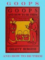 GOOPS AND HOW TO BE THEM by GELETT BURGESS - Gelett Burgess