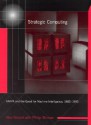 Strategic Computing: Darpa and the Quest for Machine Intelligence, 1983-1993 - Alex Roland