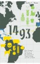 1493: How the Ecological Collision of Europe & the Americas Gave Rise to the Modern World - Charles C. Mann