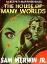 House Of Many Worlds - Sam Merwin Jr.