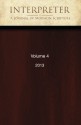 Interpreter: A Journal of Mormon Scripture, Volume 4 (2013) - Daniel C. Peterson, Jeffrey M. Bradshaw, Daniel Oswald, Alison V.P. Coutts, Brant A. Gardner, George L. Mitton, Gregory L. Smith, Tanya Spackman, Ted Vaggalis, David J. Larsen, Neal Rappleye, Louis C. Midgley, John Gee, Terryl Givens, William J. Hamblin, Stephen D. Rick