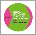 Critical Responses to my Last Relationship (Fast Fiction) - Joe Dunthorne