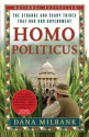 Homo Politicus: The Strange and Scary Tribes that Run Our Government - Dana Milbank