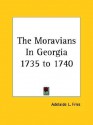 The Moravians In Georgia 1735 To 1740 - Adelaide L. Fries