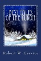 Best Tales of the Yukon - Robert W. Service