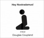 Hey Nostradamus! - Douglas Coupland, Douglas Copeland